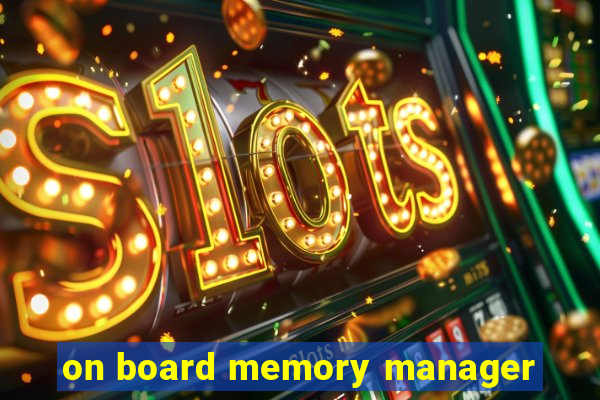 on board memory manager